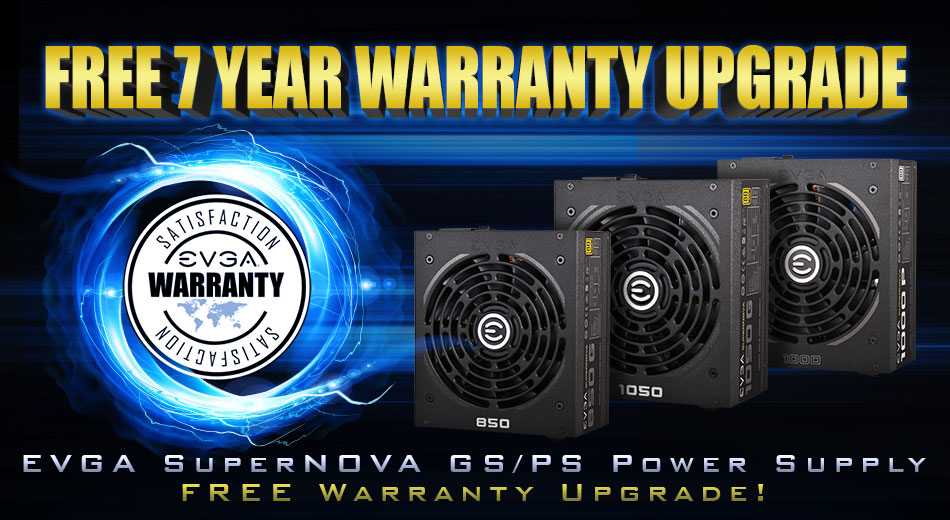 EVGA SuperNOVA GS/PS Power Supply – FREE Warranty Upgrade!