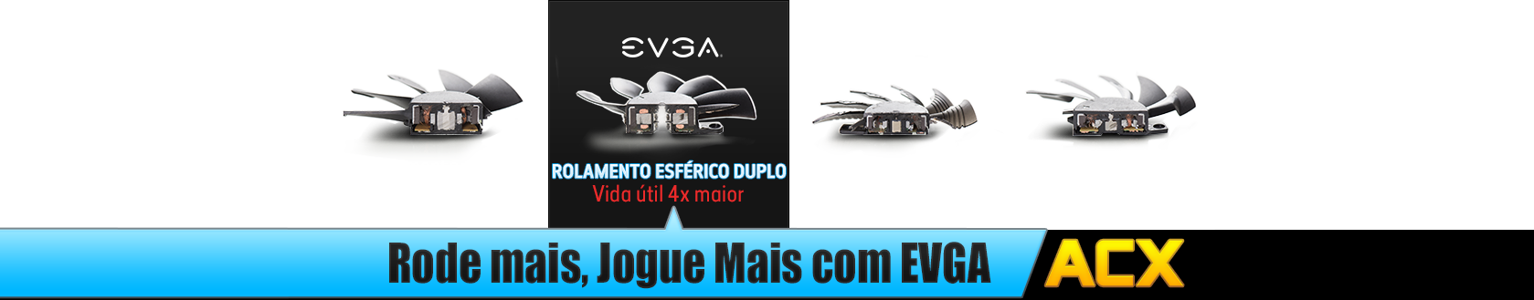 Rode mais, Jogue Mais com EVGA ACX 3.0