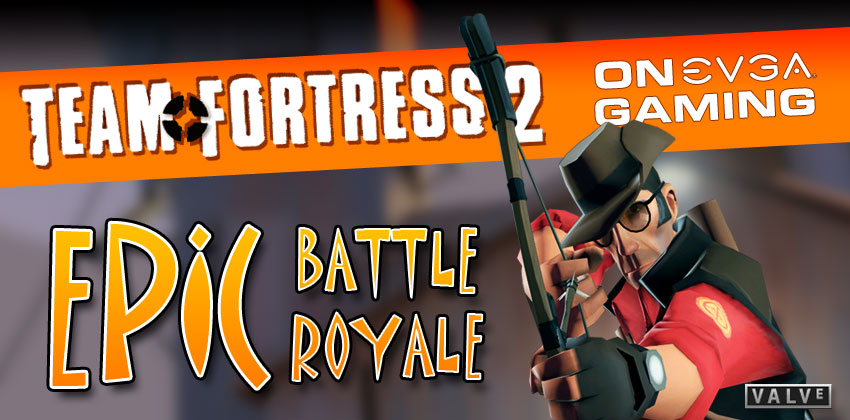 EVGA TF2 Epic Battle Royale