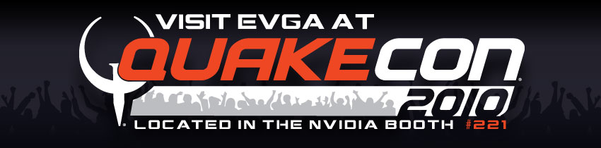 See EVGA at QuakeCon 2010