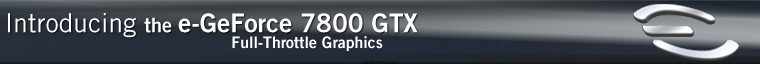Introducing the e-GeForce 7800 GTX
