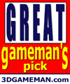 GREAT - gameman's pick - 3DGameman.com