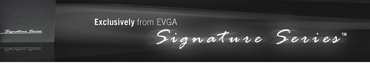 EVGA Signature Series™ Video Cards