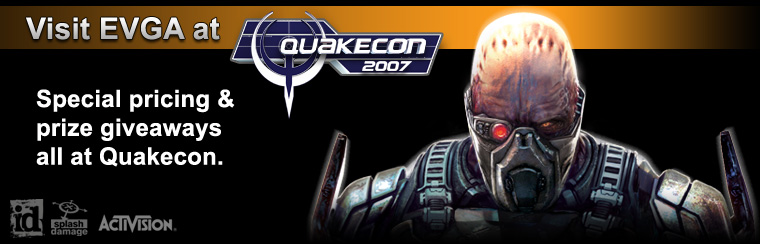 Visit EVGA at Quakecon August 2-5, 2007