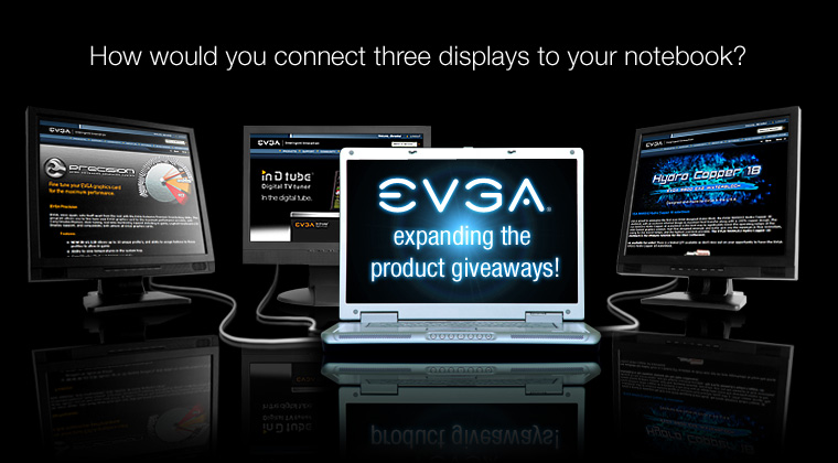 Here is Your Chance to Win Either a 9600 GSO Video Card, a 750i SLI FTW Mainboard, or a EVGA UV Plus+! (A USB VGA Display Port)