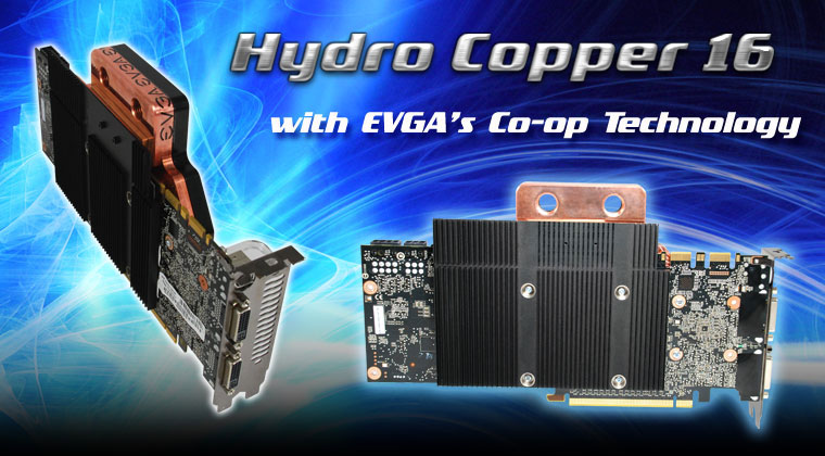 EVGA Hydrocopper 16 with Co-op Technology.