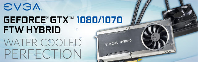 EVGA GeForce GTX 1080 1070 FTW Hybrid