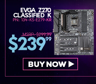 EVGA EVGA Z270 CLASSIFIED K - $239.99 - Buy Now