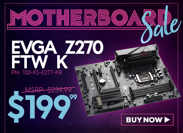 EVGA Z270 FTW K - $199.99 - Buy Now