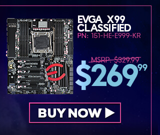 EVGA X99 CLASSIFIED - $269.99 - Buy Now