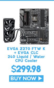 Bundle - EVGA Z270 FTW K + EVGA CLC 240 Liquid / Water CPU Cooler