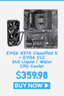 Bundle - EVGA Z270 Classified K + EVGA CLC 240 Liquid / Water CPU Cooler