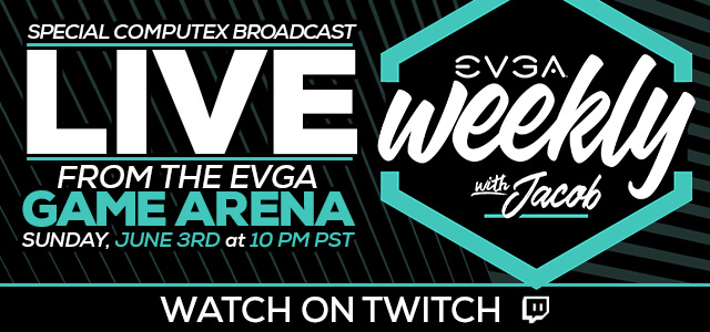 EVGA Live Stream from Computex 2018 - Watch On Twitch