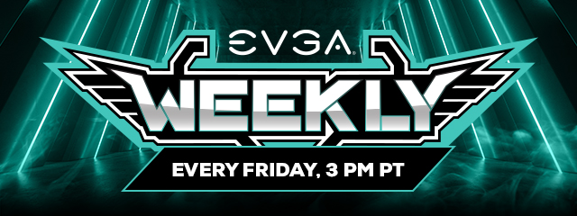 EVGA Weekly